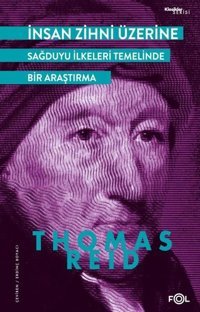 İnsan Zihni Üzerine - Sağduyu İlkeleri Temelinde bir Araştırma Thomas Reid Fol Kitap
