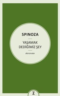 Yaşamak Dediğimiz Şey-Aforizmalar Benedictus De Spinoza Zeplin Kitap