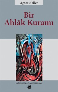 Bir Ahlak Kuramı Agnes Heller Ayrıntı Yayınları
