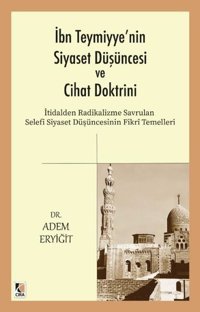 İbn Teymiyye'nin Siyaset Düşüncesi ve Cihat Doktrini Adem Eryiğit Çıra Yayınları
