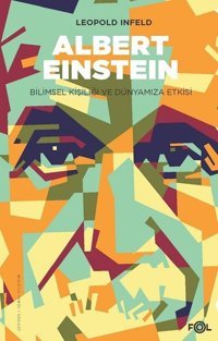 Albert Einstein-Bilimsel Kişiliği ve Dünyamıza Etkisi Leopold Infeld Fol Kitap