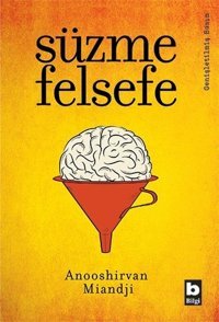 Süzme Felsefe Anooshirvan Miandji Bilgi Yayınevi