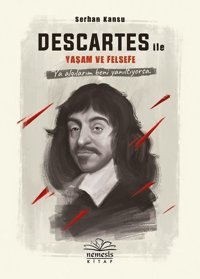 Descartes ile Yaşam ve Felsefe Serhan Kansu Nemesis Kitap
