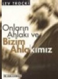 Onların Ahlakı ve Bizim Ahlakımız Lev Troçki Yazın Yayınları