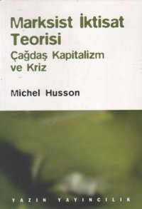 Marksist İktisat Teorisi Michel Husson Yazın Yayınları