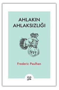 Ahlakın Ahlaksızlığı Frederic Paulhan Gufo Yayınları