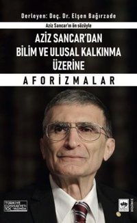 Aziz Sancar'dan Bilim ve Ulusal Kalkınma Üzerine Aforizmalar - Aziz Sancar'ın Ön Sözüyle Kolektif Ötüken Neşriyat