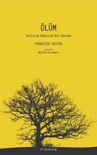 Ölüm - Sonluluk Hakkında Bir Deneme Françoise Dastur Pinhan Yayıncılık