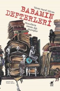Babamın Defterleri - Filozoflarla Zamandışı Söyleşiler Yılmaz Murat Bilican Dinozor Genç