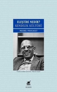 Eleştiri Nedir? - Kendilik Kültürü Michel Foucault Ayrıntı Yayınları