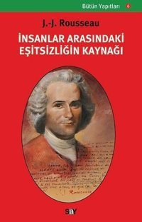 İnsanlar Arasındaki Eşitsizliğin Kaynağı Jean - Jacques Rousseau Say Yayınları