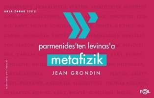 Parmenides'ten Levinas'a Metafizik - Akla Zarar Serisi Jean Grondin Fol Kitap