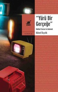 Yürü Bir Gerçeğe - Hakikat Sonrası'nı Anlamak Bülent Özçelik Ayrıntı Yayınları