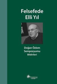 Felsefede Elli Yıl - Doğan Özlem Sempozyumu Bildirileri Kolektif Notos