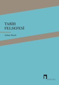 Tarih Felsefesi Ayhan Bıçak Dergah Yayınları