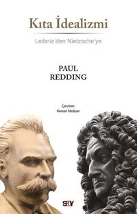 Kıta İdealizmi - Leibniz'den Nietzsche'ye Paul Redding Say Yayınları