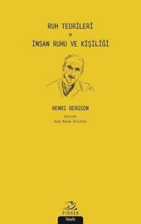 Ruh Teorileri ve İnsan Ruhu ve Kişiliği Henri Bergson Pinhan Yayıncılık