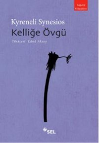 Kelliğe Övgü Kyreneli Synesios Sel Yayıncılık