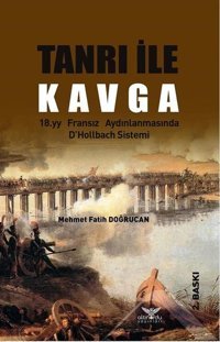 Tanrı ile Kavga-18.yy Fransız Aydınlanmasında D'Hollbach Sistemi Mehmet Fatih Doğrucan Altınordu