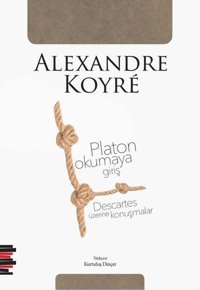 Platon Okumaya Giriş - Descartes Üzerine Konuşmalar Alexandre Koyre Pharmakon Kitap