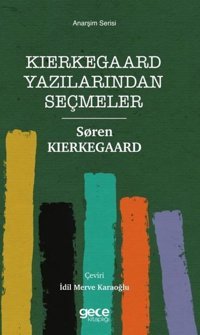 Kierkegaard Yazılarından Seçmeler - Anarşizm Serisi Soren Kierkegaard Gece Kitaplığı
