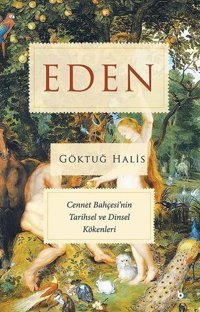 Eden - Cennet Bahçesi'nin Tarihsel ve Dinsel Kökenleri Göktuğ Halis Beyaz Baykuş