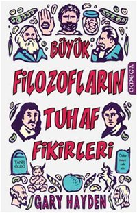 Büyük Filozoların Tuhaf Fikirleri Gary Hayden Omega