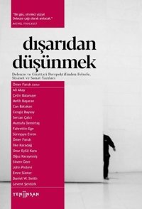 Dışarıdan Düşünmek: Deleuze ve Guattari Perspektifinden Felsefe Siyaset ve Sanat Yazıları Kolektif Yeni İnsan Yayınevi