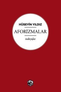 Hüseyin Yıldız – Aforizmalar Hüseyin Yıldız Alaska Yayınları