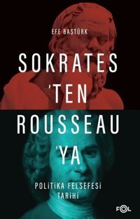 Sokrates'ten Rousseau'ya Politika Felsefesi Tarihi Efe Baştürk Fol Kitap