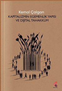 Kapitalizmin Egemenlik Yapısı ve Dijital Tahakküm Kemal Çalgan Klaros Yayınları