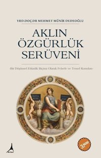 Aklın Özgürlük Serüveni Mehmet Münir Dedeoğlu Alter Yayınları