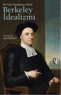 Bir Tanrı Kanıtlaması Olarak Berkeley İdealizmi Tuncay İmamoğlu İz Yayıncılık