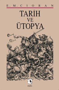 Tarih ve Ütopya Emil Michel Cioran Metis Yayınları