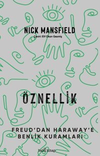 Öznellik - Freud'dan Haraway'e Benlik Kuramları Nick Mansfield Babil Kitap