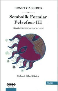 Sembolik Formlar Felsefesi 3 - Bilginin Fenomenolojisi Ernst Cassirer Hece Yayınları