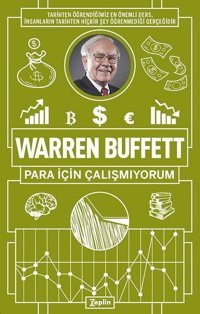 Warren Buffett: Para İçin Çalışmıyorum Warren Buffett Zeplin Kitap