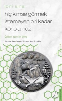 Hiç Kimse Görmek İstemeyen Biri Kadar Kör Olamaz-İbni Sina Hikmet Anıl Öztekin Destek Yayınları