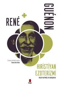 Hıristiyan Ezoterizmi Rene Guenon Kapı Yayınları