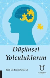 Düşüncel Yolculuklarım Faik Kanatlı Akademisyen Kitabevi