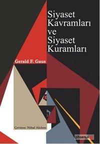 Siyaset Kavramları ve Siyaset Kuramları Gerald F. Gaus Phoenix