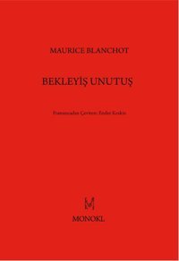 Bekleyiş Unutuş Maurice Blanchot Monokl