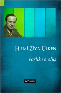 Varlık ve Oluş Hilmi Ziya Ülken Doğu Batı Yayınları