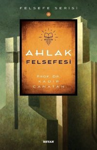 Ahlak Felsefesi Kadir Canatan Beyan Yayınları
