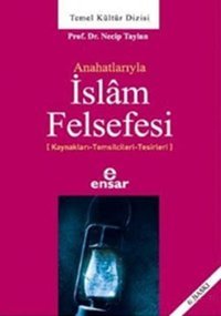 Anahatlarıyla İslam Felsefesi Necip Taylan Ensar Neşriyat