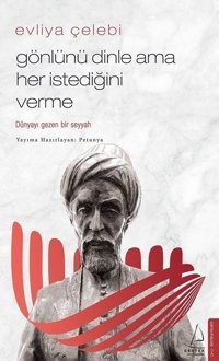 Evliya Çelebi - Gönlünü Dinle Ama Her İstediğini Verme Petunya Destek Yayınları