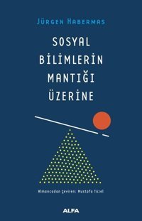Sosyal Bilimlerin Mantığı Üzerine Jürgen Habermas Alfa Yayıncılık