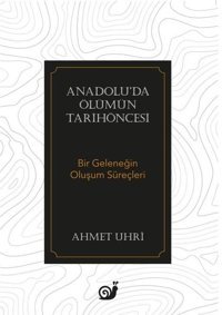 Anadolu'da Ölümün Tarihöncesi - Bir Geleneğin Oluşum Süreçleri Ahmet Uhri Sakin Kitap