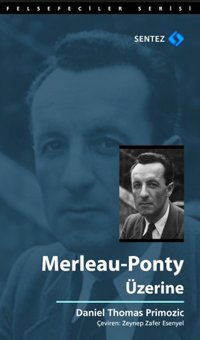 Merleau - Ponty Üzerine Thomas Primozic Sentez Yayıncılık