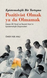 Epistemolojik Bir Tartışma - Pozitivist Olmak ya da Olmamak Ömer Faruk Anlı Çizgi Kitabevi